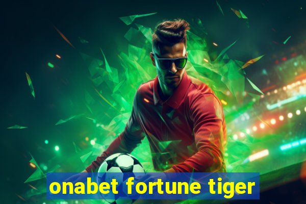 onabet fortune tiger